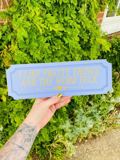 I like pretty things and the word fuck