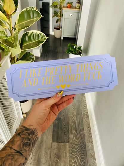 I like pretty things and the word fuck
