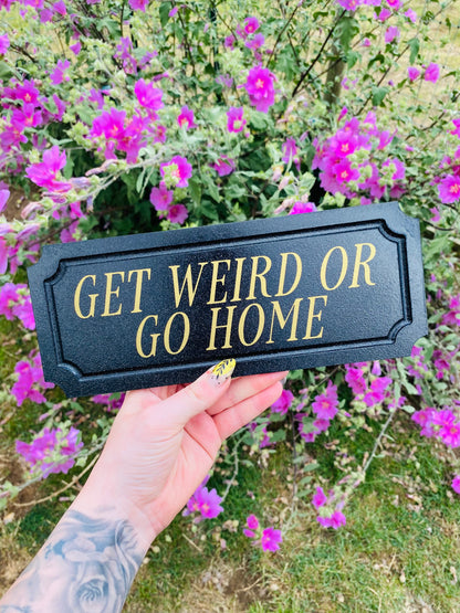 Get Weird or Go Home