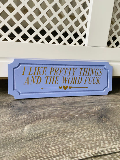 I like pretty things and the word fuck