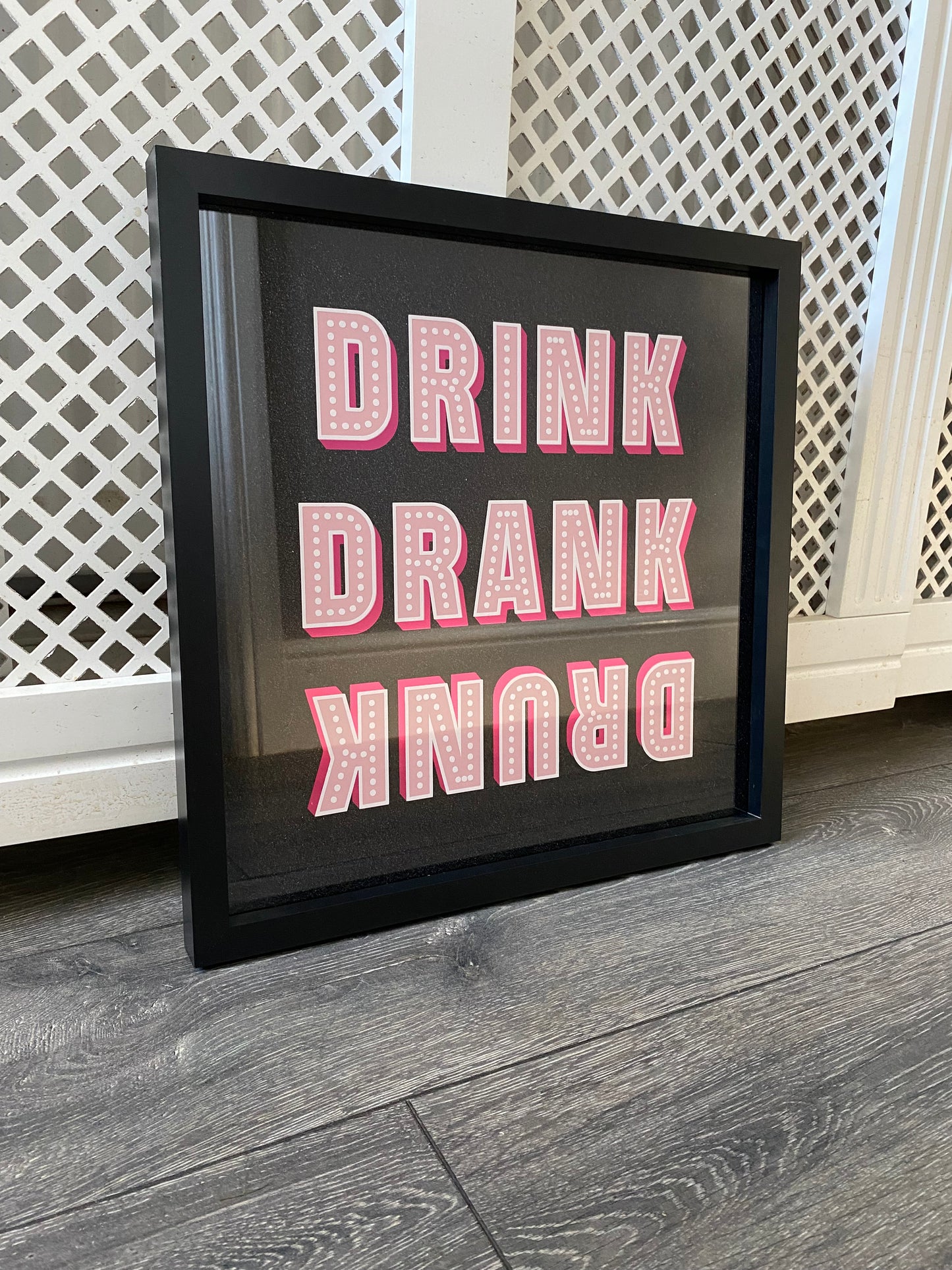 Drink Drank Drunk Framed Acrylic Sign