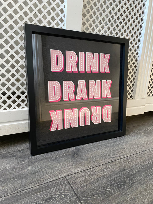 Drink Drank Drunk Framed Acrylic Sign