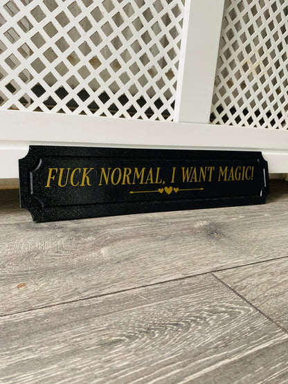 Fuck Normal, I Want Magic!