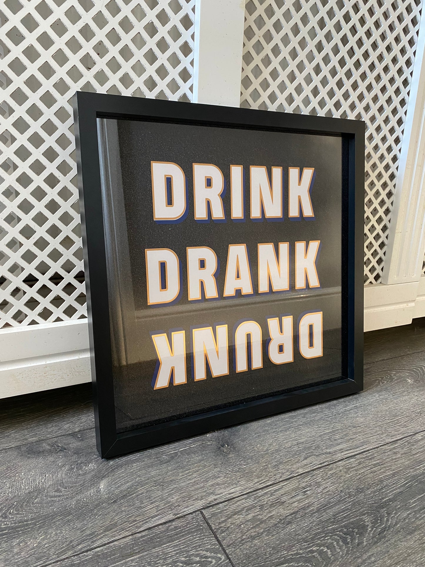 Drink Drank Drunk Framed Acrylic Sign