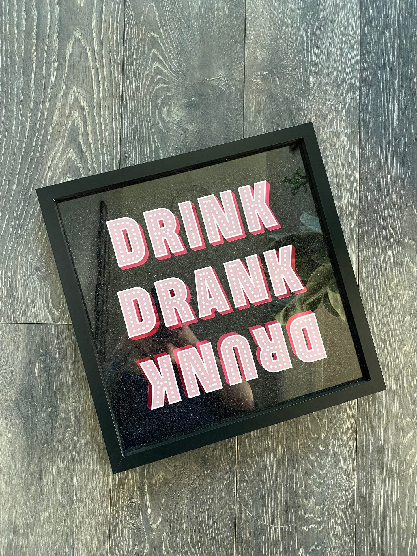 Drink Drank Drunk Framed Acrylic Sign