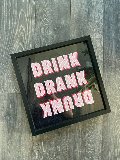 Drink Drank Drunk Framed Acrylic Sign