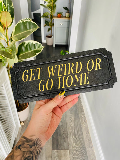 Get Weird or Go Home