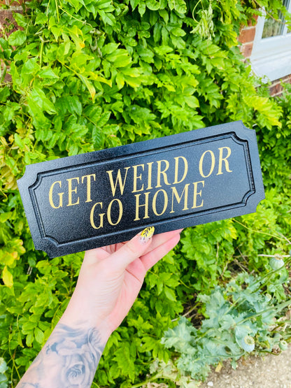 Get Weird or Go Home
