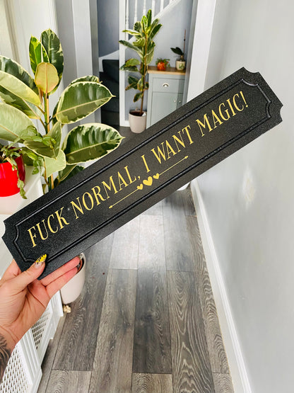 Fuck Normal, I Want Magic!