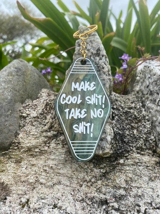 “Make Cool Shit! Take No Shit!” Motel Style Keyring