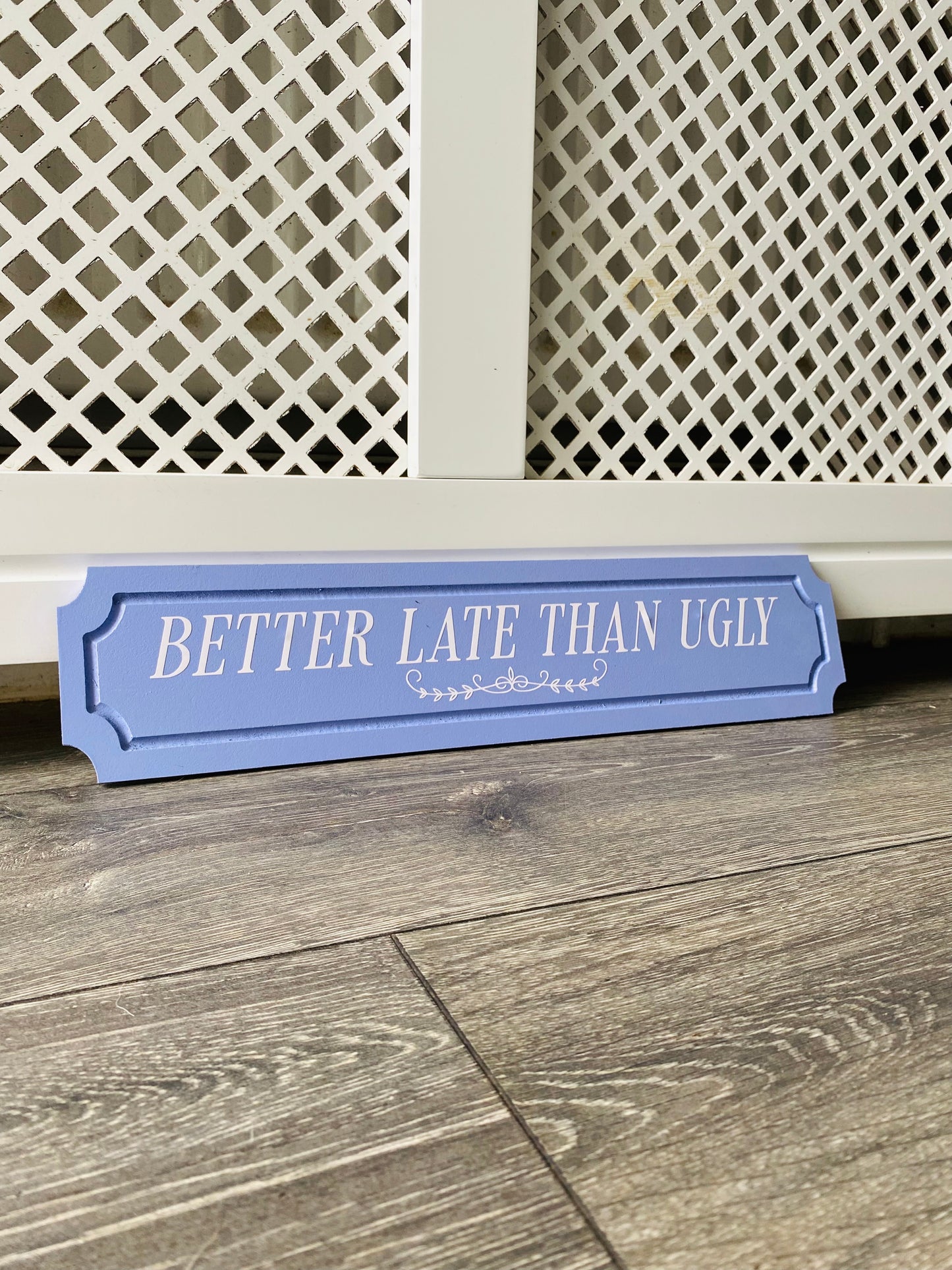 Better Late Than Ugly