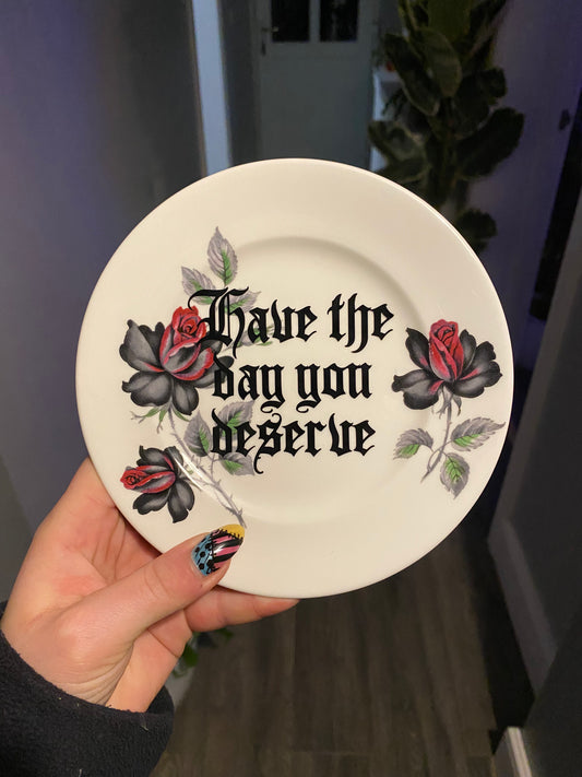 Have the day you deserve