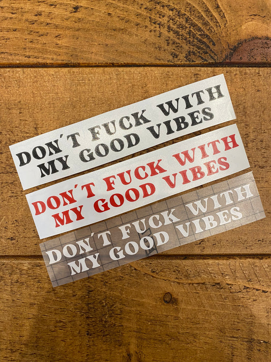 Don’t Fuck With My Good Vibes